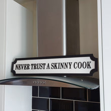 Load image into Gallery viewer, NEVER TRUST A SKINNY COOK- 3D Train/Street Sign