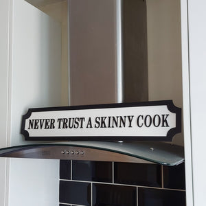 NEVER TRUST A SKINNY COOK- 3D Train/Street Sign