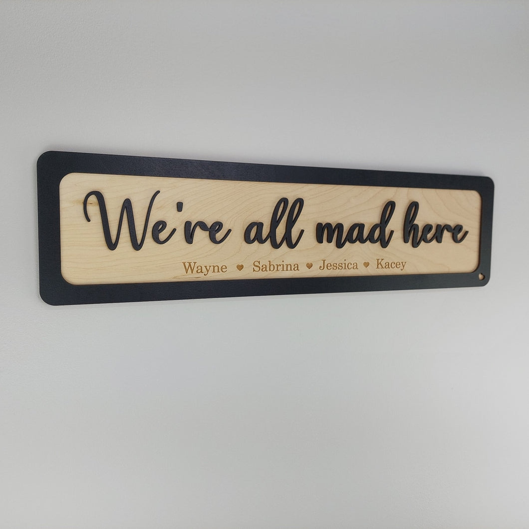 We're all mad here -Personalised - Wooden 3D Sign - available in different colours - Gift  - Home Décor - Birch ply wooden sign