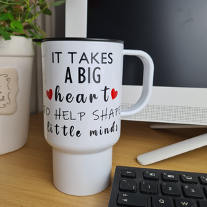 Personalised Teacher Ceramic Mug OR Travel Mug – It Takes a Big Heart - School Gift