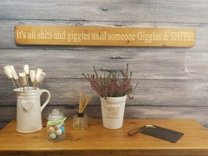 Wooden Sign - Personalised Gifts - It's All S**ts And Giggles, Until Someone Giggles And S**ts
