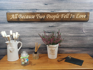 Wooden sign - Personalised Gifts - All Because Two People Fell in Love