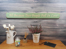 Load image into Gallery viewer, Wooden sign - Personalised Gifts - All Because Two People Fell in Love