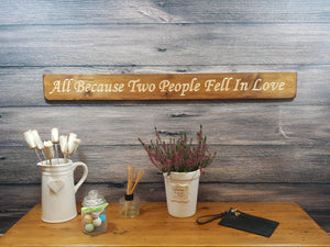 Wooden sign - Personalised Gifts - All Because Two People Fell in Love