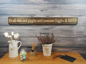 Wooden Sign - Personalised Gifts - It's All S**ts And Giggles, Until Someone Giggles And S**ts