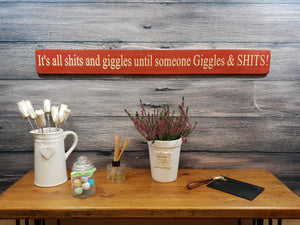 Wooden Sign - Personalised Gifts - It's All S**ts And Giggles, Until Someone Giggles And S**ts