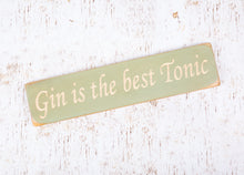 Load image into Gallery viewer, Personalised Gifts - Small Wooden Signs- &quot;Gin Is The Best Tonic!&quot;