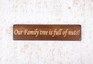Personalised Gifts - Small Wooden Signs- "Our Family Tree Is Full Of Nuts!"