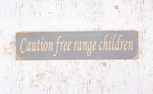 Load image into Gallery viewer, Personalised Gifts - Wooden Signs - Caution Free Range Kids