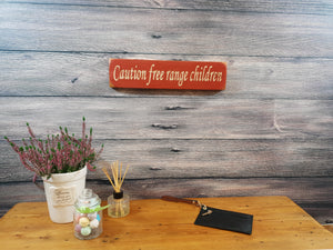 Personalised Gifts - Wooden Signs - Caution Free Range Kids