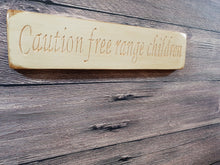 Load image into Gallery viewer, Personalised Gifts - Wooden Signs - Caution Free Range Kids