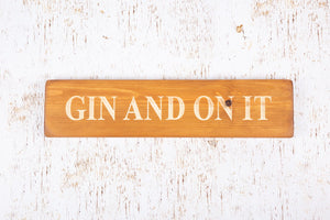 Personalised Gifts For Her - Wooden Sign - Gin And On It