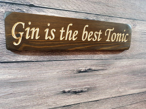 Personalised Gifts - Small Wooden Signs- "Gin Is The Best Tonic!"