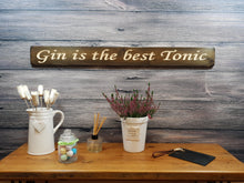 Load image into Gallery viewer, Wooden sign - Personalised Gifts for Her - &quot;Gin Is The Best Tonic!&quot;