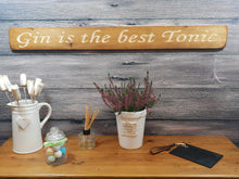 Load image into Gallery viewer, Wooden sign - Personalised Gifts for Her - &quot;Gin Is The Best Tonic!&quot;