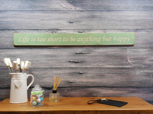 Wooden sign - Personalised Gifts - Life Is Too Short To Be Anything But Happy