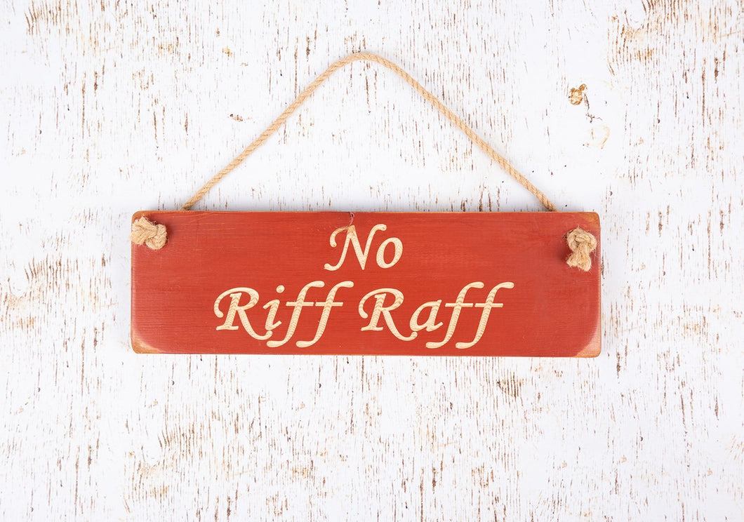 No Riff Raff Printable Sign Wooden Hanging signs – Barn Living Gifts
