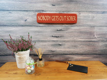 Load image into Gallery viewer, Personalised Gifts For Friends - Wooden Signs - Nobody Gets Out Sober