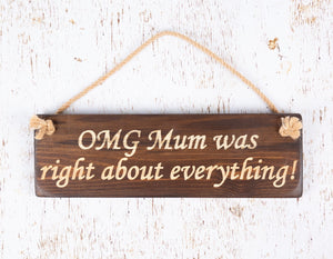 Personalised Gifts - Hanging Sign- OMG Mum Was Right