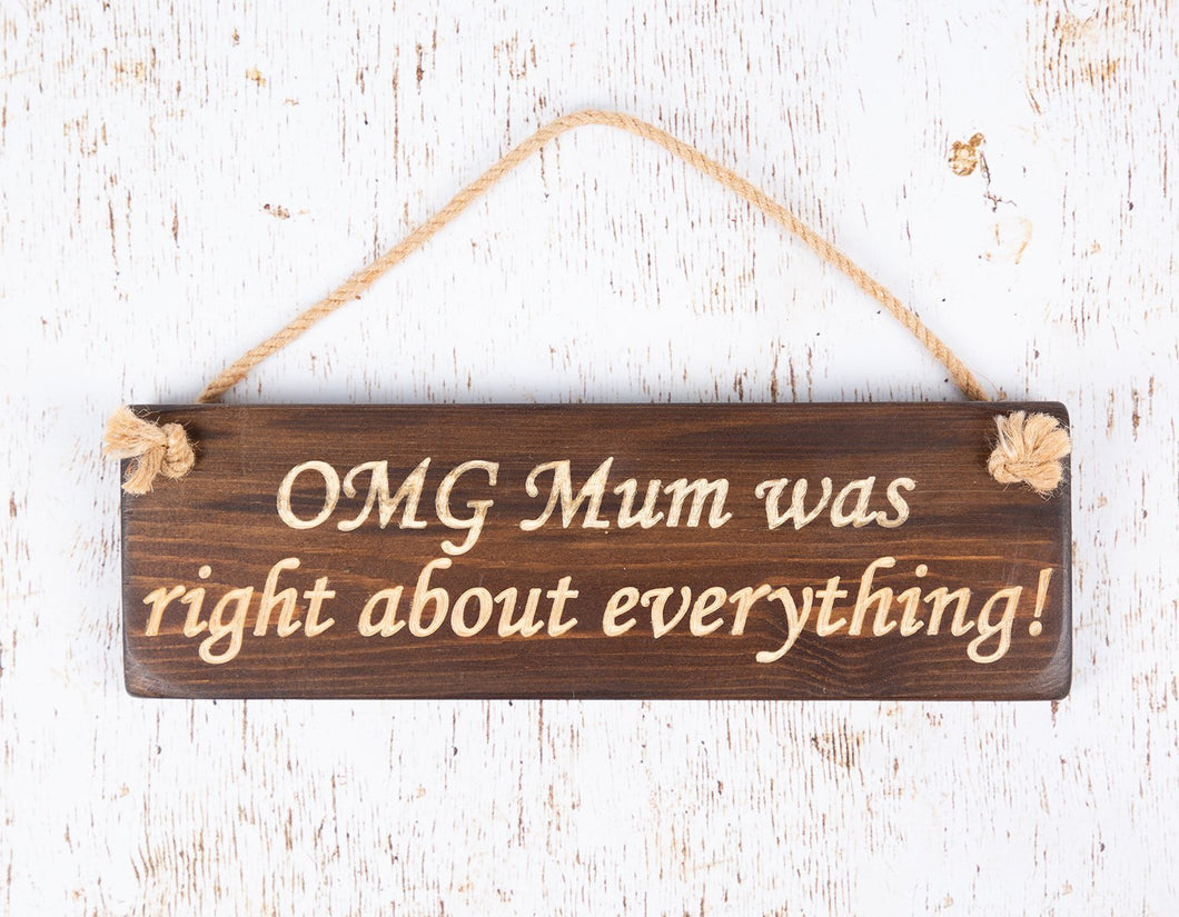 Personalised Gifts - Hanging Sign- OMG Mum Was Right