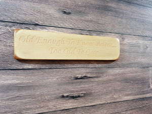 Personalised Gifts For Friends - Wooden Sign - Old Enough To Know Better