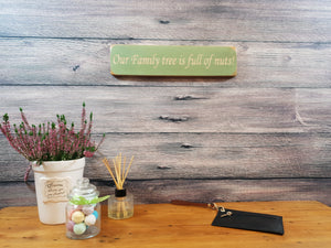 Personalised Gifts - Small Wooden Signs- "Our Family Tree Is Full Of Nuts!"