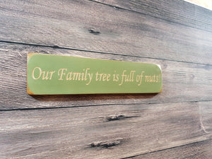 Personalised Gifts - Small Wooden Signs- "Our Family Tree Is Full Of Nuts!"