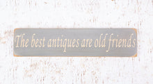 Load image into Gallery viewer, Personalised Gifts - Wooden Sign - &quot;The Best Antiques Are Old Friends&quot;