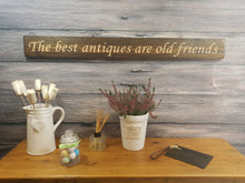 Load image into Gallery viewer, Wooden signs - Personalised Gifts for Friends - &quot;The Best Antiques Are Old Friends&quot;