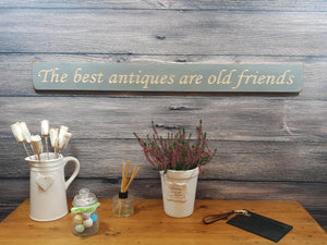 Wooden signs - Personalised Gifts for Friends - "The Best Antiques Are Old Friends"