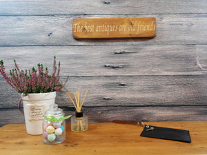 Personalised Gifts - Wooden Sign - "The Best Antiques Are Old Friends"