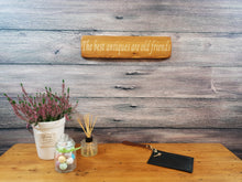 Load image into Gallery viewer, Personalised Gifts - Wooden Sign - &quot;The Best Antiques Are Old Friends&quot;
