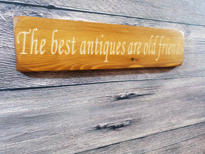 Personalised Gifts - Wooden Sign - "The Best Antiques Are Old Friends"