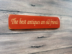 Personalised Gifts - Wooden Sign - "The Best Antiques Are Old Friends"