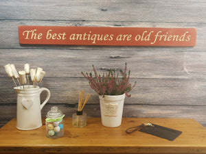 Wooden signs - Personalised Gifts for Friends - "The Best Antiques Are Old Friends"