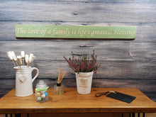 Load image into Gallery viewer, Wooden sign - Personalised Gifts - Long Wooden Signs- &quot;The Love Of A Family Is Life&#39;s Greatest Blessing&quot;